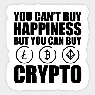 Crypto Trader - You can't buy happiness but you can buy crypto Sticker